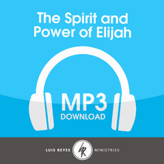 The Spirit and Power of Elijah - MP3 Digital Download 8-Part Set